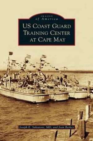 Us Coast Guard Training Center at Cape May de Joseph E. Salvatore