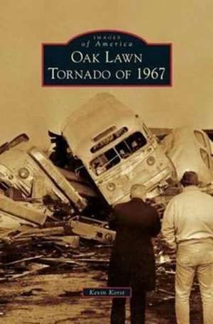 Oak Lawn Tornado of 1967 de Kevin Korst