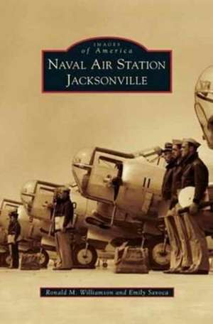 Naval Air Station Jacksonville de Ronald M. Williamson