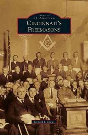 Cincinnati's Freemasons de Donald I. Crews