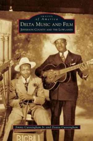 Delta Music and Film: Jefferson County and the Lowlands de Jimmy Cunningham Jr