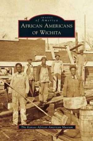 African Americans of Wichita de The Kansas African American Museum