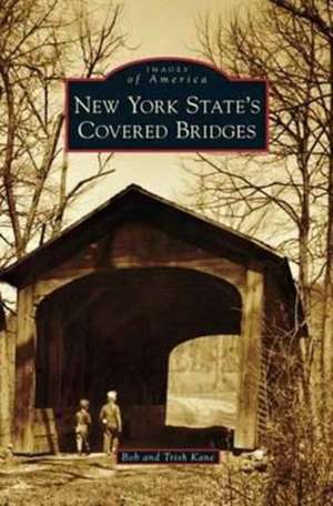 New York State's Covered Bridges de Bob Kane