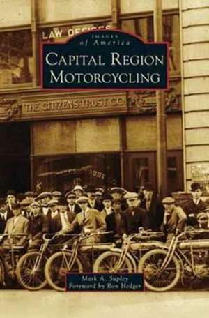 Capital Region Motorcycling de Mark a. Supley