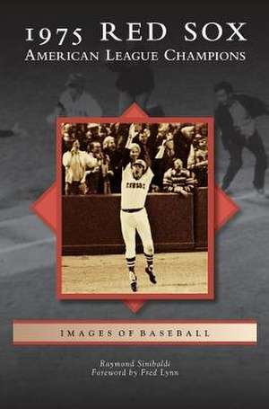 1975 Red Sox de Raymond Sinibaldi