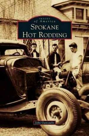 Spokane Hot Rodding de John Gunsaulis