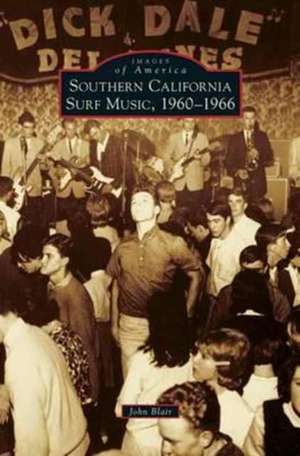 Southern California Surf Music, 1960-1966 de John Jr. Blair