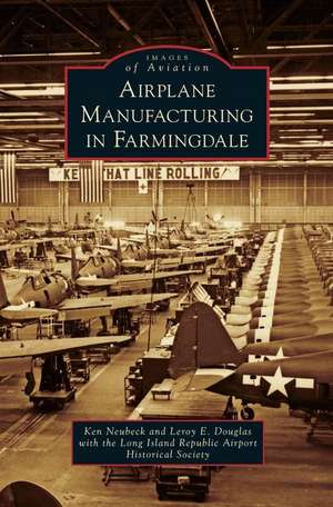 Airplane Manufacturing in Farmingdale de Ken Neubeck