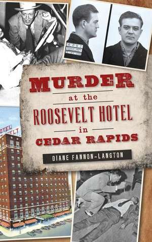 Murder at the Roosevelt Hotel in Cedar Rapids de Diane Fannon-Langton