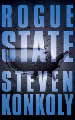 Rogue State: A Post-Apocalyptic Thriller de Steven Konkoly