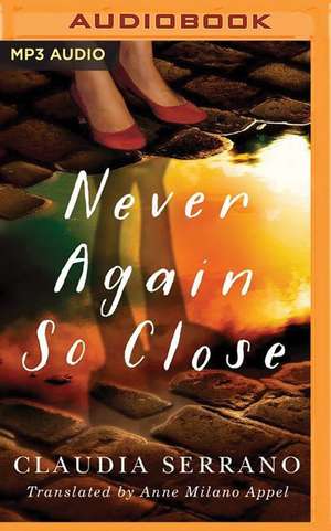 Never Again So Close de Claudia Serrano