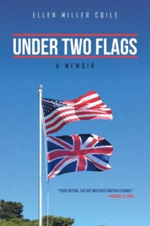 Under Two Flags de Ellen Miller Coile