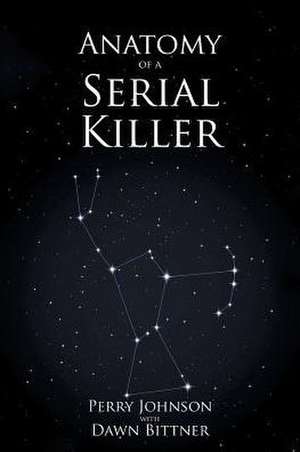 Anatomy of a Serial Killer de Perry Johnson