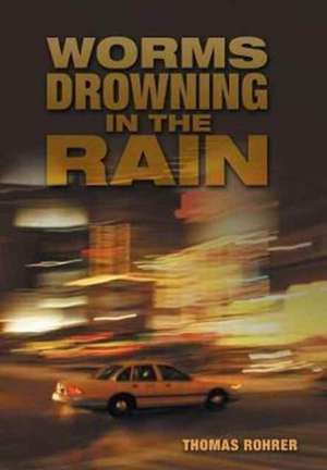 Worms Drowning in the Rain de Thomas Rohrer