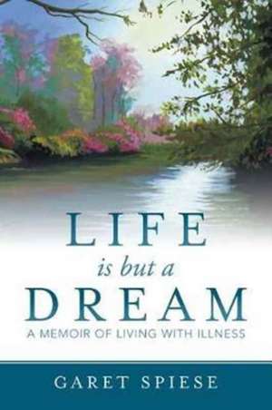 Life Is But a Dream de Spiese, Garet