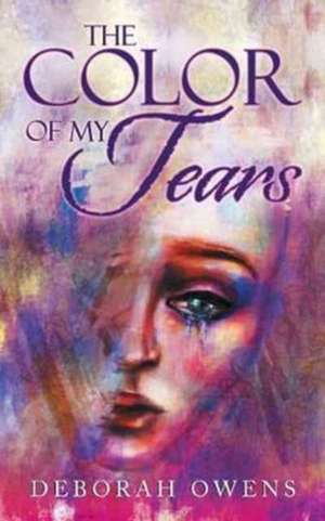 The Color of My Tears de Deborah Owens