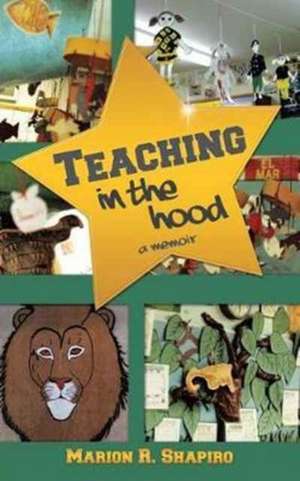 Teaching in the Hood de Marion R. Shapiro