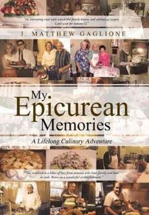 My Epicurean Memories de J. Matthew Gaglione