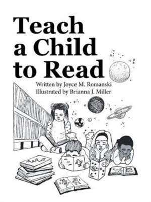 Teach a Child to Read de Joyce M. Romanski