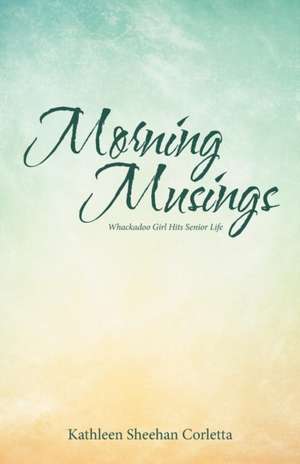 Morning Musings de Kathleen Sheehan Corletta