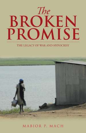 The Broken Promise de Mabior P. Mach