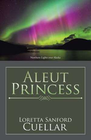 Aleut Princess de Cuellar, Loretta Sanford