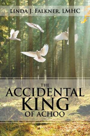 The Accidental King of Achoo de Lmhc Linda J. Falkner