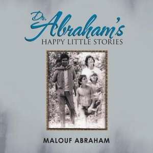 Dr. Abraham's Happy Little Stories de Malouf Abraham