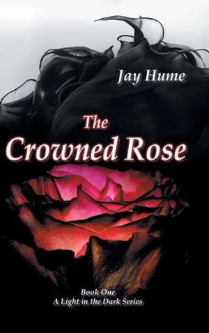 The Crowned Rose de Jay Hume
