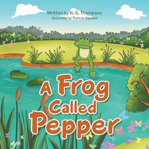 A Frog Called Pepper de Thompson, H. G.