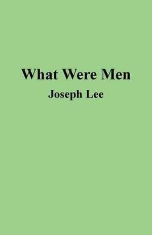 What Were Men de Joseph Lee