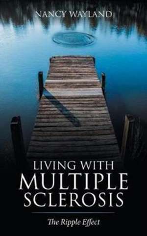 Living with Multiple Sclerosis de Nancy Wayland