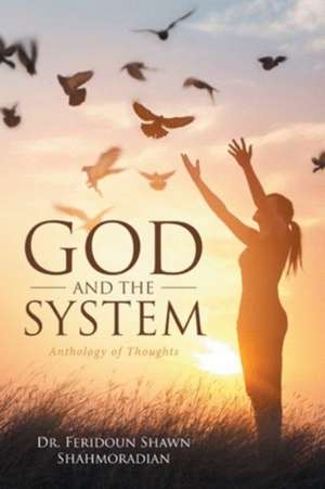 God and the System de Feridoun Shawn Shahmoradian