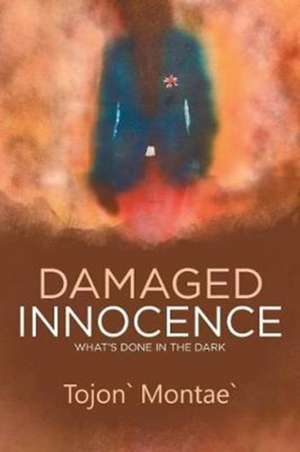 Damaged Innocence de Tojon ` Montae`