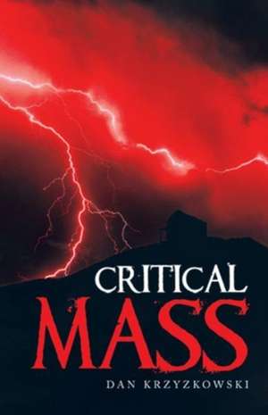 Critical Mass de Dan Krzyzkowski