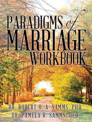 Paradigms of Marriage Workbook de Samms, Dr Robert O. a.