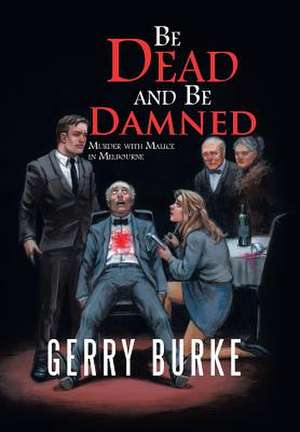 Be Dead and Be Damned de Gerry Burke