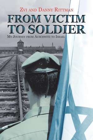 From Victim to Soldier de Danny Rittman