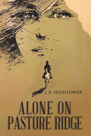 Alone on Pasture Ridge de J. R. Hightower