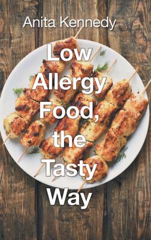 Low Allergy Food, the Tasty Way de Anita Kennedy