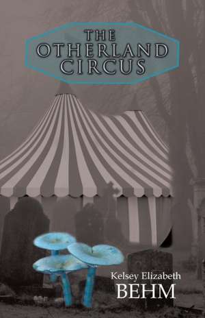 The Otherland Circus de Kelsey Elizabeth Behm