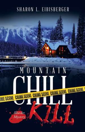 Mountain Chill Kill de Sharon L. Eibisberger