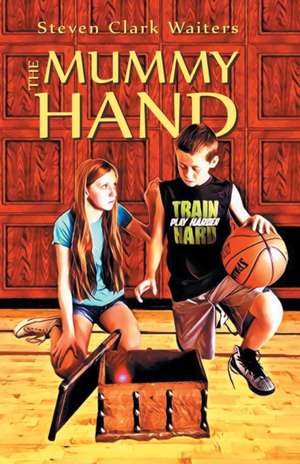 The Mummy Hand de Steven Clark Waiters