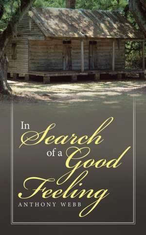 In Search of a Good Feeling de Anthony Webb