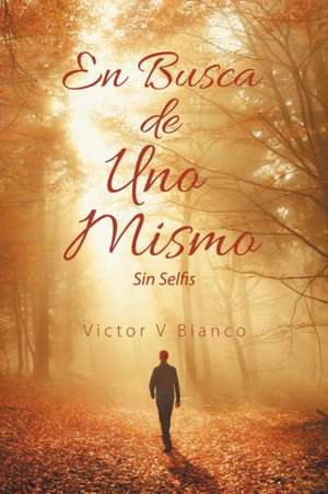 En Busca De Uno Mismo de Victor V Bianco