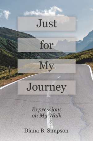 Just for My Journey de Diana B. Simpson