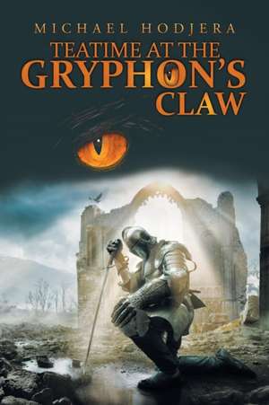 Teatime at the Gryphon'S Claw de Michael Hodjera