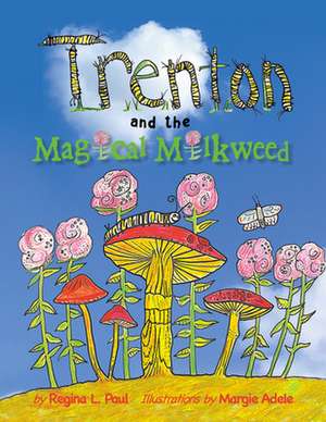 Trenton and the Magical Milkweed de Regina L. Paul