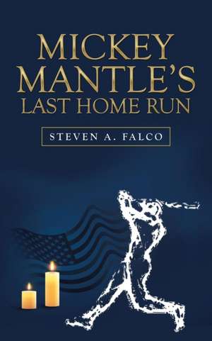 Mickey Mantle's Last Home Run de Steven A Falco