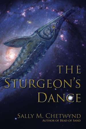 The Sturgeon's Dance de Sally M. Chetwynd